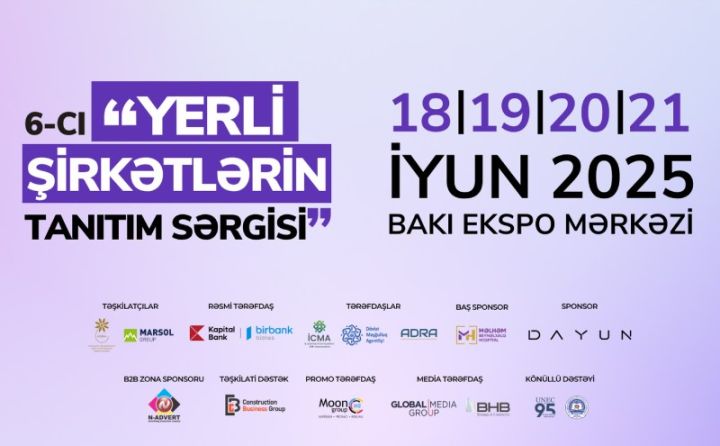 Bu gün 6-cı “Yerli Şirkətlərin Tanıtım Sərgisi” başlayır